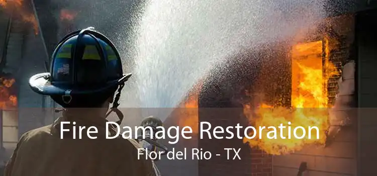 Fire Damage Restoration Flor del Rio - TX