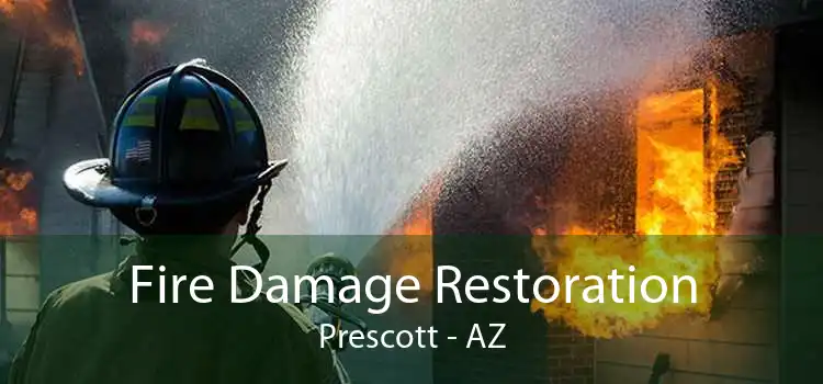 Fire Damage Restoration Prescott - AZ