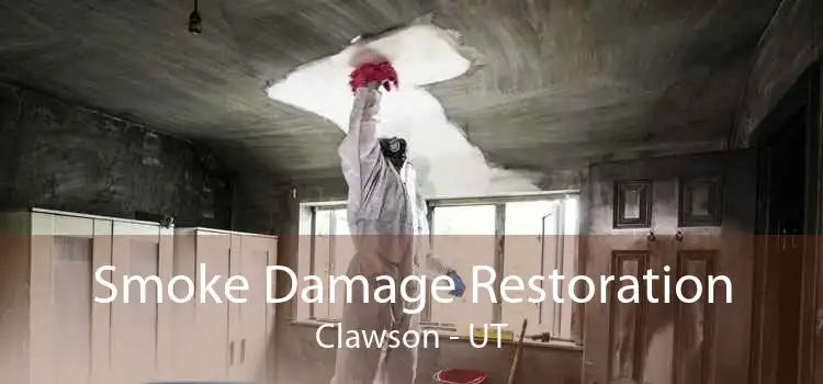 Smoke Damage Restoration Clawson - UT