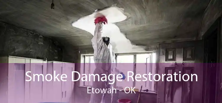 Smoke Damage Restoration Etowah - OK