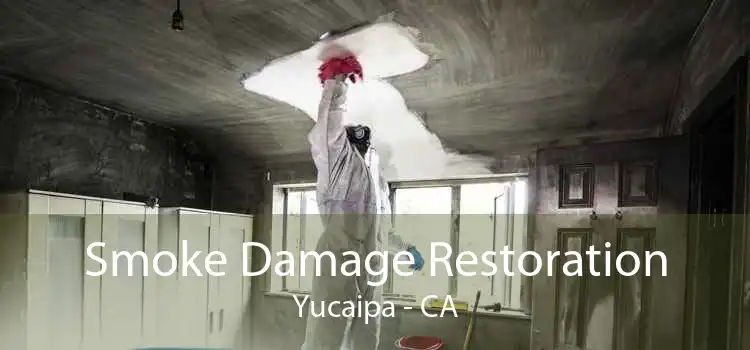 Smoke Damage Restoration Yucaipa - CA