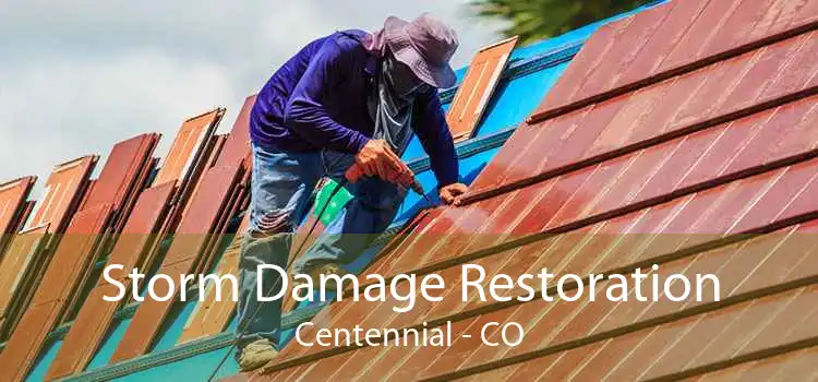 Storm Damage Restoration Centennial - CO