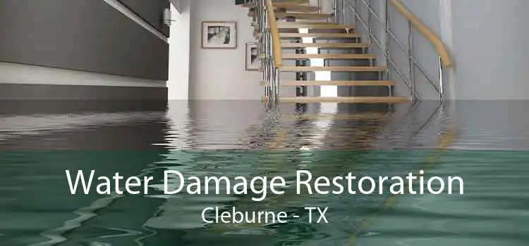 Water Damage Restoration Cleburne - TX
