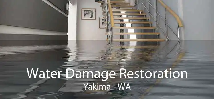 Water Damage Restoration Yakima - WA